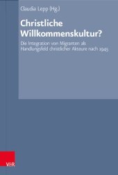 book Christliche Willkommenskultur?: Die Integration von Migranten als Handlungsfeld christlicher Akteure nach 1945