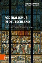 book Föderalismus in Deutschland: Zu seiner wechselvollen Geschichte vom ostfränkischen Königtum bis zur Bundesrepublik