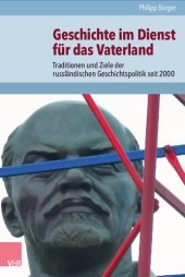 book Geschichte im Dienst für das Vaterland: Traditionen und Ziele der russländischen Geschichtspolitik seit 2000