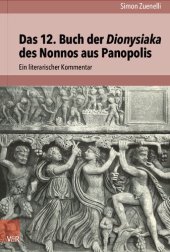 book Das 12. Buch der Dionysiaka des Nonnos aus Panopolis: Ein literarischer Kommentar