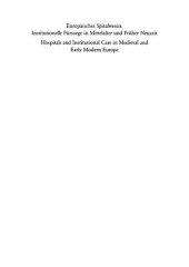 book Europäisches Spitalwesen. Institutionelle Fürsorge in Mittelalter und Früher Neuzeit: Hospitals and Institutional Care in Medieval and Early Modern Europe