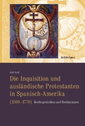 book Die Inquisition und ausländische Protestanten in Spanisch-Amerika (1560–1770): Rechtspraktiken und Rechtsräume