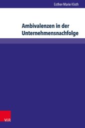 book Ambivalenzen in der Unternehmensnachfolge: Zum Einfluss von Berufsmilieus auf Nachfolgeentscheidungen