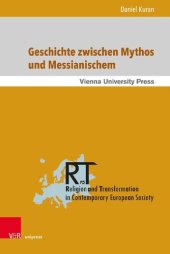 book Geschichte zwischen Mythos und Messianischem: Walter Benjamins Jetztzeit und die Zeit der Toten als humane Zeit