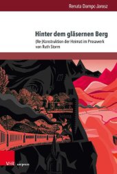 book Hinter dem gläsernen Berg: (Re-)Konstruktion der Heimat im Prosawerk von Ruth Storm