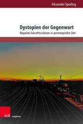 book Dystopien der Gegenwart: Negative Zukunftsvisionen in ›postutopischer Zeit‹