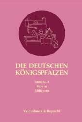 book Die deutschen Königspfalzen. Band 5: Bayern: Teilband 1.1: Altbayern