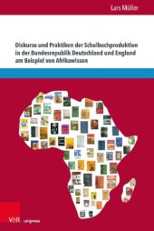 book Diskurse und Praktiken der Schulbuchproduktion in der Bundesrepublik Deutschland und England am Beispiel von Afrikawissen