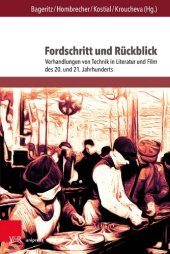 book Fordschritt und Rückblick: Verhandlungen von Technik in Literatur und Film des 20. und 21. Jahrhunderts