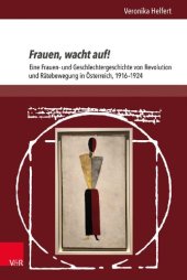 book Frauen, wacht auf!: Eine Frauen- und Geschlechtergeschichte von Revolution und Rätebewegung in Österreich, 1916–1924