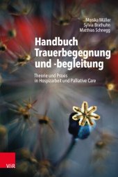 book Handbuch Trauerbegegnung und -begleitung: Theorie und Praxis in Hospizarbeit und Palliative Care