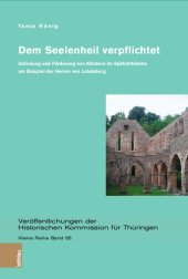 book Dem Seelenheil verpflichtet: Gründung und Förderung von Klöstern im Spätmittelalter am Beispiel der Herren von Lobdeburg