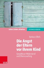 book Die Angst der Eltern vor ihrem Kind: Gewaltloser Widerstand und Elterncoaching