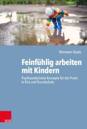 book Feinfühlig arbeiten mit Kindern: Psychoanalytische Konzepte für die Praxis in Kita und Grundschule