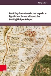 book Das Kriegskommissariat der bayerisch-ligistischen Armee während des Dreißigjährigen Krieges