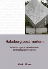 book Habsburg post mortem: Betrachtungen zum Weiterleben der Habsburgermonarchie