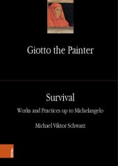 book Giotto the Painter. Volume 3: Survival: Works and Practices up to Michelangelo