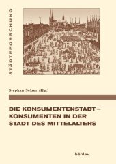 book Die Konsumentenstadt - Konsumenten in der Stadt des Mittelalters