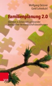 book Familienplanung 2.0: Identität in Zeiten sich auflösender biologischer Verwandtschaftsbeziehungen