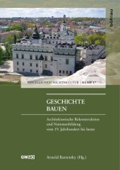 book Geschichte bauen: Architektonische Rekonstruktion und Nationenbildung vom 19. Jahrhundert bis heute