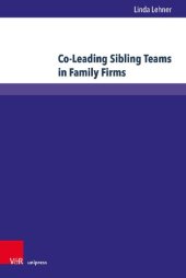 book Co-Leading Sibling Teams in Family Firms: An Empirical Investigation on Success Factors