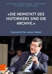 book „Die Heimstatt des Historikers sind die Archive.“: Festschrift für Lothar Höbelt