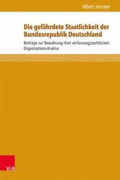 book Die gefährdete Staatlichkeit der Bundesrepublik Deutschland: Beiträge zur Bewahrung ihrer verfassungsrechtlichen Organisationsstruktur