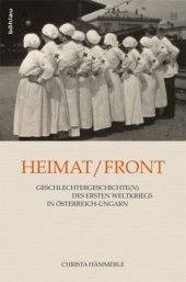 book Heimat/Front: Geschlechtergeschichte(n) des Ersten Weltkriegs in Österreich-Ungarn