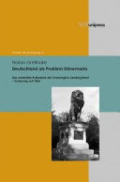 book Deutschland als Problem Dänemarks: das materielle Kulturerbe der Grenzregion Sønderjylland-Schleswig seit 1864