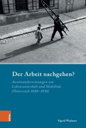 book Der Arbeit nachgehen?: Auseinandersetzungen um Lebensunterhalt und Mobilität (Österreich 1880-1938)