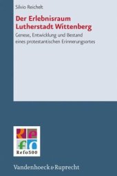 book Der Erlebnisraum Lutherstadt Wittenberg: Genese, Entwicklung und Bestand eines protestantischen Erinnerungsortes