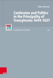 book Confession and Politics in the Principality of Transylvania 1644–1657