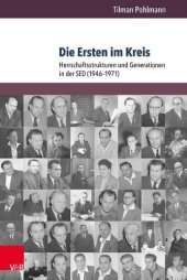 book Die Ersten im Kreis: Herrschaftsstrukturen und Generationen in der SED (1946–1971)