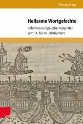 book Heilsame Wortgefechte: Reformen europäischer Hospitäler vom 14. bis 16. Jahrhundert