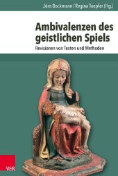 book Ambivalenzen des geistlichen Spiels: Revisionen von Texten und Methoden