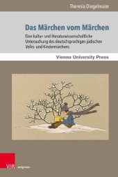 book Das Märchen vom Märchen: Eine kultur- und literaturwissenschaftliche Untersuchung des deutschsprachigen jüdischen Volks- und Kindermärchens