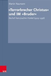 book „Terrorbrecher Christus“ und IM „Bruder“: Bischof Hans-Joachim Fränkel (1909-1996)