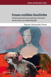 book Frauen erzählen Geschichte: Historische Romane österreichischer Autorinnen von der Ersten zur Zweiten Republik