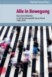 book Alle in Bewegung: Räumliche Mobilität in der Bundesrepublik Deutschland 1980–2010