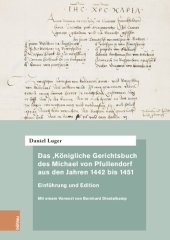 book Das ‚Königliche Gerichtsbuch‘ des Michael von Pfullendorf aus den Jahren 1442 bis 1451 – Zu den Anfängen des Kammergerichts am römisch-deutschen Königshof: Einführung und Edition. Mit einem Vorwort von Bernhard Diestelkamp