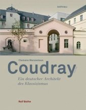 book Clemens Wenzeslaus Coudray 1775-1845: Ein deutscher Architekt des Klassizismus