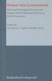 book Drawn into Controversie: Reformed Theological Diversity and Debates Within Seventeenth-century British Puritanism