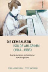 book Die Cembalistin Isolde Ahlgrimm (1914–1995): Eine Wegbereiterin der historischen Aufführungspraxis