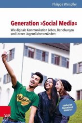 book Generation »Social Media«: Wie digitale Kommunikation Leben, Beziehungen und Lernen Jugendlicher verändert