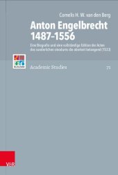 book Anton Engelbrecht 1487–1556: Eine Biografie und eine vollständige Edition der Acten des sunderlichen sinodums die oberkeit belangend (1533)