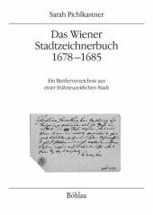 book Das Wiener Stadtzeichnerbuch 1678-1685: Ein Bettlerverzeichnis aus einer frühneuzeitlichen Stadt