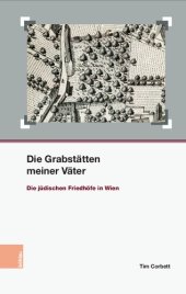 book Die Grabstätten meiner Väter: Die jüdischen Friedhöfe in Wien