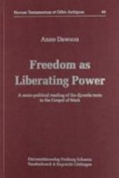 book Freedom as Liberating Power: A Socio-political Reading of the Exousia Texts in the Gospel of Mark