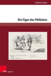 book Die Figur des Philisters: Projektionsfläche bürgerlicher Ängste und Sehnsüchte in der Romantik und im Vormärz