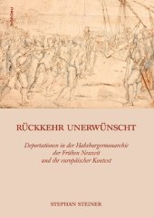 book Rückkehr unerwünscht: Deportationen in der Habsburgermonarchie der Frühen Neuzeit und ihr europäischer Kontext